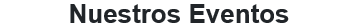 Nuestros Eventos